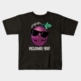 Passionate Fruit Cute Passion Fruit Pun Kids T-Shirt